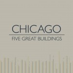 Chicago - Five Great Buildings5