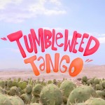 Tumbleweed Tango Animation7