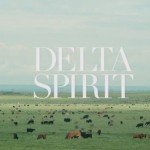 Delta Spirit - Frow Now On1