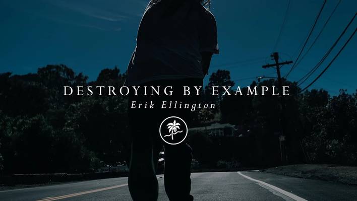 Destroying By Example – Erik Ellington