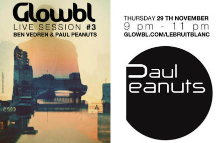 Jeudi 29.11 : Glowbl live session #3 with Ben Vedren & Paul Peanuts