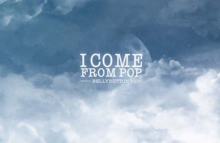 I Come From Pop – « Bellybutton » (Official video)
