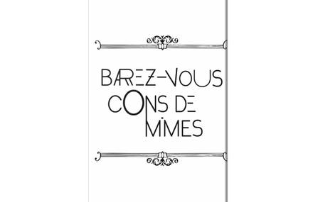 Mais, Barrez vous !