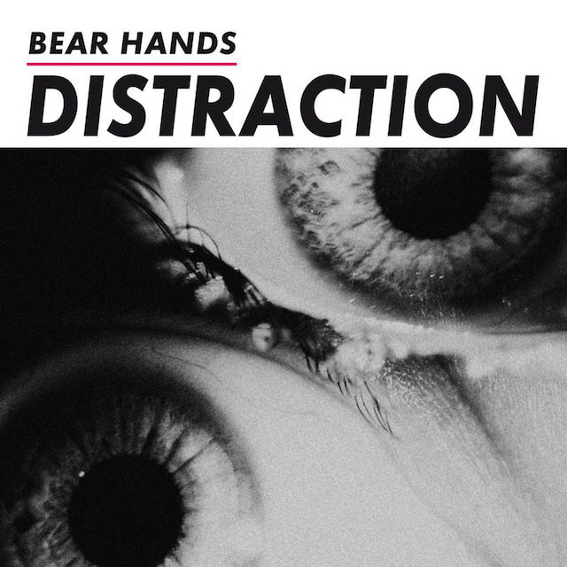 10-Bear Hands - Distraction